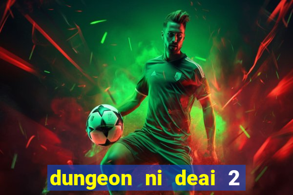 dungeon ni deai 2 temporada dublado